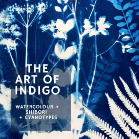 The Art of Indigo: Celebrate the Colour Blue: Saturday 28th June 2025